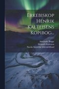 Erkebiskop Henrik Kalteisens Kopibog...