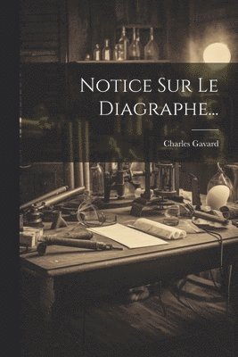 Charles Gavard - Notice Sur Le Diagraphe..., Häftad