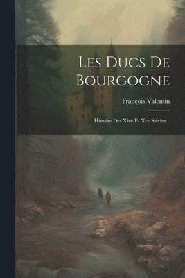 François Valentin - Les Ducs De Bourgogne, Häftad. Tillgänglighet: Lägg i varukorg