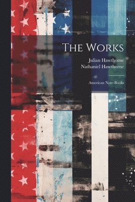 Nathaniel Hawthorne, Julian Hawthorne - Works, Häftad