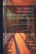 The French Protestant Church In The City Of Charleston