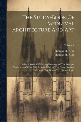 Thomas H King, Thomas H King (Architect - Study-book Of Mediæval Architecture And Art, Häftad