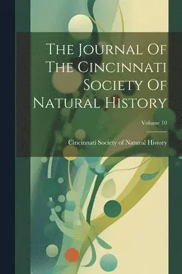 Cincinnati Society of Natural History - Journal Of The Cincinnati Society Of Natural History; Volume 10, Häftad. Tillgänglighet: Lägg i varukorg