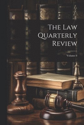 Law Quarterly Review; Volume 8