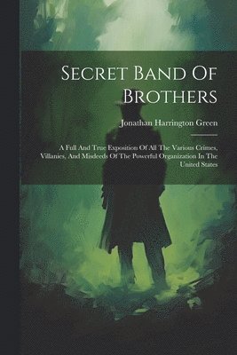 Jonathan Harrington Green - Secret Band Of Brothers, Häftad. Tillgänglighet: Lägg i varukorg