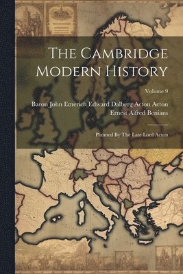 Baron John Emerich Edward Dalberg Acton, Ernest Alfred Benians - Cambridge Modern History, Häftad