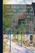 The Public Records Of The Colony Of Connecticut [1636-1776] ...: The Charter Of Connecticut. Records Of The General Court, May 1665-oct. 1677. Journal