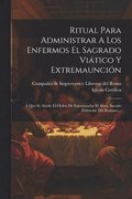 Ritual Para Administrar A Los Enfermos El Sagrado Vi�tico Y Extremaunci�n