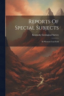 Kentucky Geological Survey - Reports Of Special Subjects, Häftad. Tillgänglighet: Lägg i varukorg