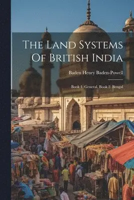 Baden Henry Baden-Powell - Land Systems Of British India, Häftad. Tillgänglighet: Lägg i varukorg