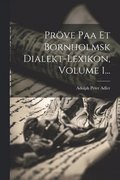 Prve Paa Et Bornholmsk Dialekt-lexikon, Volume 1...