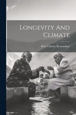 Peter Charles Remondino - Longevity And Climate, Häftad. Tillgänglighet: Lägg i varukorg