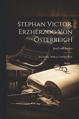 Stephan Victor, Erzherzog von Österreich