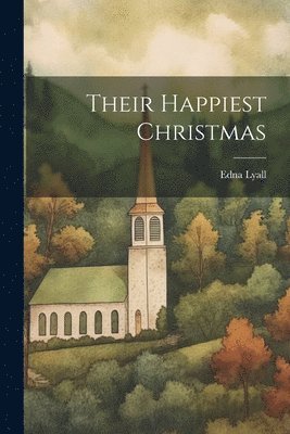 Edna Lyall - Their Happiest Christmas, Häftad