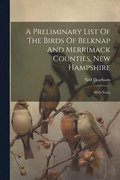 Preliminary List Of The Birds Of Belknap And Merrimack Counties, New Hampshire