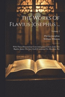 Flavius Josephus, William Whiston - Works Of Flavius Josephus ..., Häftad