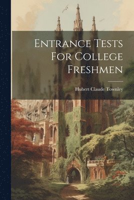 Entrance Tests For College Freshmen