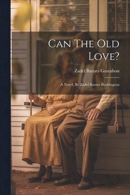 Zadel Barnes Gustafson - Can The Old Love?, Häftad