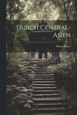 Henri Moser - Durch Central-Asien, Häftad