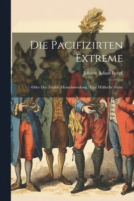Johann Adam Bergk - Die Pacifizirten Extreme, Häftad. Tillgänglighet: Lägg i varukorg