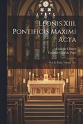 Leonis Xiii. Pontificis Maximi Acta