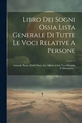 Libro Dei Sogni Ossia Lista Generale Di Tutte Le Voci Relative A Persone