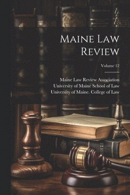 Maine Law Review; Volume 12