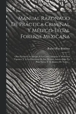 Rafael Roa Bárcena - Manual Razonado De Práctica Criminal Y Médico-legal Forense Mexicana, Häftad. Tillgänglighet: Lägg i varukorg