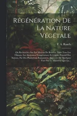 F A Rauch - Régénération De La Nature Végétale, Häftad. Tillgänglighet: Lägg i varukorg