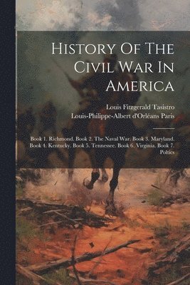 Louis-Philippe-Albert d'Orléans Paris, Louis Fitzgerald Tasistro - History Of The Civil War In America, Häftad