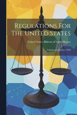 United States Bureau of Light-Houses - Regulations For The United States, Häftad. Tillgänglighet: Lägg i varukorg