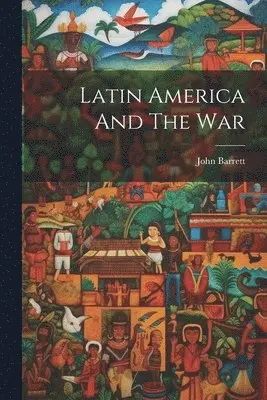 John Barrett - Latin America And The War, Häftad