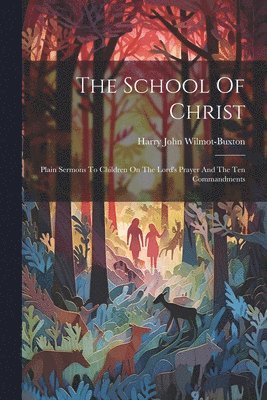 Harry John Wilmot-Buxton - School Of Christ, Häftad. Tillgänglighet: Lägg i varukorg
