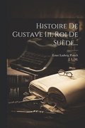 Histoire De Gustave Iii, Roi De Sude...