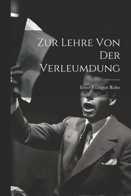 Zur Lehre von der Verleumdung