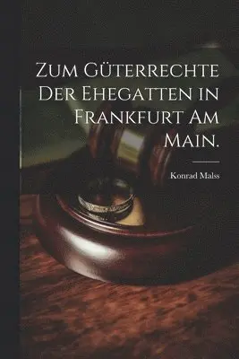 Konrad Malss - Zum Güterrechte der Ehegatten in Frankfurt am Main., Häftad. Tillgänglighet: Lägg i varukorg