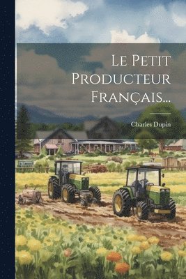 Charles Dupin - Petit Producteur Français..., Häftad