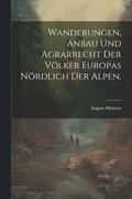 Wanderungen, Anbau und Agrarrecht der V�lker Europas n�rdlich der Alpen.