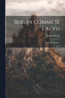 Charles Huard - Berlin Comme Je L'ai Vu, Häftad. Tillgänglighet: Tillfälligt slut