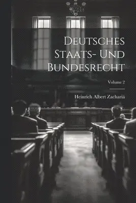 Heinrich Albert Zachariä - Deutsches Staats- Und Bundesrecht; Volume 2, Häftad. Tillgänglighet: Lägg i varukorg