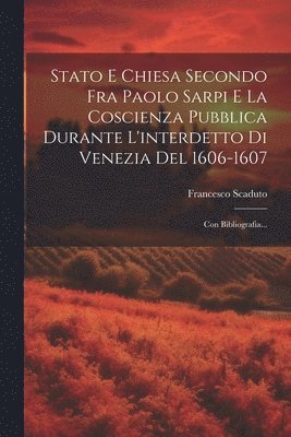 Francesco Scaduto - Stato E Chiesa Secondo Fra Paolo Sarpi E La Coscienza Pubblica Durante L'interdetto Di Venezia Del 1606-1607, Häftad. Tillgänglighet: Lägg i varukorg