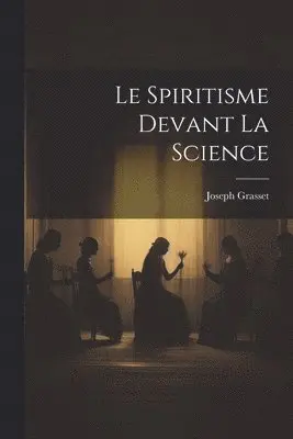 Joseph Grasset - Spiritisme Devant La Science, Häftad. Tillgänglighet: Lägg i varukorg