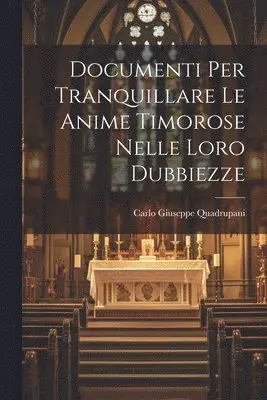 Carlo Giuseppe Quadrupani - Documenti Per Tranquillare Le Anime Timorose Nelle Loro Dubbiezze, Häftad. Tillgänglighet: Lägg i varukorg