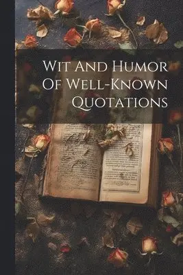 Wit And Humor Of Well-known Quotations