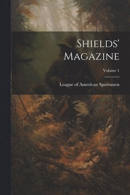 League of American Sportsmen - Shields' Magazine; Volume 1, Häftad. Tillgänglighet: Lägg i varukorg