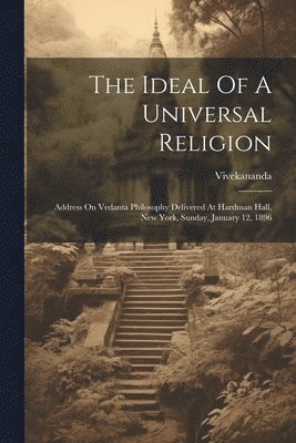 Vivekananda (Swami) - Ideal Of A Universal Religion, Häftad
