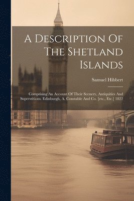 Samuel Hibbert - Description Of The Shetland Islands, Häftad. Tillgänglighet: Lägg i varukorg