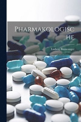 Ludwig Binswanger - Pharmakologische, Häftad