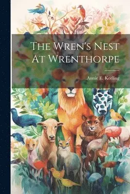 Annie E Keeling - Wren's Nest At Wrenthorpe, Häftad. Tillgänglighet: Lägg i varukorg