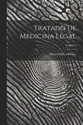 Mateo Orfila Y Rotger - Tratado De Medicina Legal; Volume 3, Häftad. Tillgänglighet: Lägg i varukorg